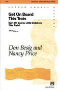Cover icon of Get on Board This Train sheet music for choir (2-Part) by Don Besig and Nancy Price, intermediate skill level