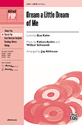 Cover icon of Dream a Little Dream of Me sheet music for choir (SATB: soprano, alto, tenor, bass) by Fabian Andre, Gus Kahn, Wilbur Schwandt and Jay Althouse, intermediate skill level