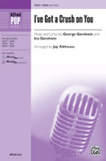Cover icon of I've Got a Crush on You sheet music for choir (SSAA: soprano, alto) by George Gershwin, Ira Gershwin and Jay Althouse, intermediate skill level