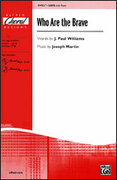 Cover icon of Who Are the Brave sheet music for choir (SATB: soprano, alto, tenor, bass) by Joseph M. Martin and J. Paul Williams, intermediate skill level