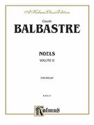 Cover icon of Noels, Volume II (COMPLETE) sheet music for organ solo by Claude Balbastre, classical score, easy/intermediate skill level