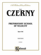 Cover icon of Preparatory School of Velocity, Op. 636 (COMPLETE) sheet music for piano solo by Carl Czerny, classical score, intermediate skill level