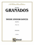 Cover icon of Twelve Spanish Dances, Volume I (COMPLETE) sheet music for piano solo by Enrique Granados, classical score, intermediate skill level