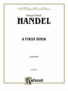 Cover icon of A First Book (COMPLETE) sheet music for piano solo by George Frideric Handel, classical score, intermediate skill level