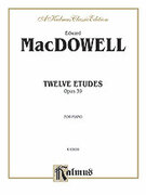 Cover icon of Twelve Etudes, Op. 39 (COMPLETE) sheet music for piano solo by Edward MacDowell, classical score, intermediate skill level