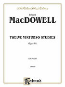 Cover icon of Twelve Virtuoso Studies, Op. 46 (COMPLETE) sheet music for piano solo by Edward MacDowell, classical score, intermediate skill level