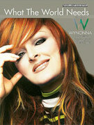 Cover icon of What the World Needs sheet music for piano, voice or other instruments by Wynonna, easy/intermediate skill level