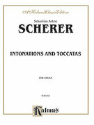 Cover icon of Intonations and Toccatas (COMPLETE) sheet music for organ solo by Sebastian Anton Scherer, classical score, easy/intermediate skill level