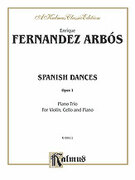 Cover icon of Spanish Dances, Op. 1 (COMPLETE) sheet music for piano trio by Enrique Fernandez Arbs, classical score, intermediate skill level