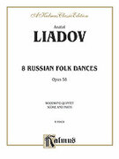 Cover icon of Eight Russian Folk Dances, Op. 58 (COMPLETE) sheet music for flute, oboe, clarinet, horn and bassoon by Anatol Liadov, classical score, intermediate skill level