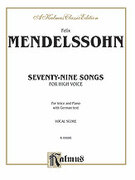Cover icon of 79 Songs, High Voice (COMPLETE) sheet music for voice and piano by Felix Mendelssohn-Bartholdy and Felix Mendelssohn-Bartholdy, classical score, intermediate skill level