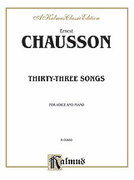 Cover icon of Thirty-Three Songs (COMPLETE) sheet music for voice and piano by Ernest Chausson, classical score, intermediate skill level