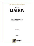 Cover icon of Arabesques (COMPLETE) sheet music for piano solo by Anatol Liadov, classical score, intermediate skill level