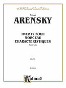 Cover icon of Twenty-four Morceau Characteristiques, Op. 36 (COMPLETE) sheet music for piano solo by Anton Arensky, classical score, intermediate skill level