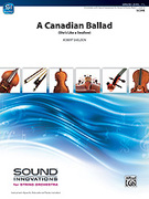 Cover icon of A Canadian Ballad (COMPLETE) sheet music for string orchestra by Robert Sheldon, easy skill level
