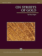 Cover icon of On Streets of Gold (COMPLETE) sheet music for concert band by Gary Fagan, easy/intermediate skill level