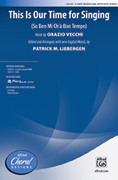 Cover icon of This Is Our Time for Singing sheet music for choir (3-Part Mixed) by Orazio Vecchi and Patrick Liebergen, intermediate skill level