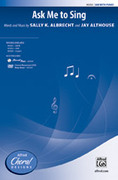 Cover icon of Ask Me to Sing sheet music for choir (SAB: soprano, alto, bass) by Sally K. Albrecht and Jay Althouse, intermediate skill level