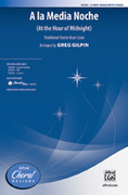 Cover icon of A la Media Noche sheet music for choir (3-Part Mixed) by Anonymous and Greg Gilpin, intermediate skill level