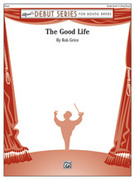 Cover icon of The Good Life sheet music for concert band (full score) by Rob Grice, intermediate skill level