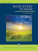 Cover icon of With Every Sunrise sheet music for concert band (full score) by Robert Sheldon, intermediate skill level