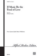 Cover icon of If Music Be the Food of Love sheet music for choir (SATB: soprano, alto, tenor, bass) by Michael Larkin, intermediate skill level