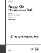 Cover icon of Precious Gift His Wondrous Birth sheet music for choir (SATB, a cappella) by Dave Brubeck, intermediate skill level