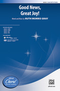 Cover icon of Good News, Great Joy! sheet music for choir (SSAB: soprano, alto, bass) by Ruth Morris Gray, intermediate skill level