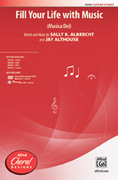 Cover icon of Fill Your Life with Music sheet music for choir (SATB: soprano, alto, tenor, bass) by Sally K. Albrecht and Jay Althouse, intermediate skill level