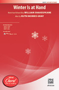 Cover icon of Winter Is at Hand sheet music for choir (SATB: soprano, alto, tenor, bass) by Ruth Morris Gray and William Shakespeare, intermediate skill level
