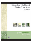 Cover icon of Extraordinary Machines of Clockwork and Steam (COMPLETE) sheet music for concert band by Scott Watson, intermediate skill level