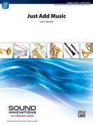Cover icon of Just Add Music (COMPLETE) sheet music for concert band by Scott Watson, intermediate skill level