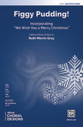 Cover icon of Figgy Pudding! sheet music for choir (SAB: soprano, alto, bass) by Ruth Morris Gray, intermediate skill level