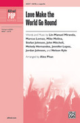 Cover icon of Love Make the World Go Round sheet music for choir (SATB, a cappella) by Lin-Manuel Miranda, intermediate skill level