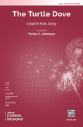Cover icon of The Turtle Dove sheet music for choir (SATB: soprano, alto, tenor, bass) by Anonymous and Victor Johnson, intermediate skill level