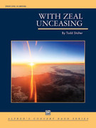 Cover icon of With Zeal Unceasing (COMPLETE) sheet music for concert band by Todd Stalter, intermediate skill level