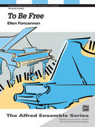Cover icon of To Be Free - Piano Duo (2 Pianos, 4 Hands) sheet music for piano four hands by Ellen Foncannon, easy/intermediate skill level
