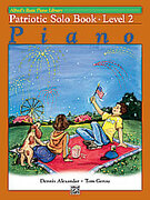 Cover icon of Alfred's Basic Piano Library: Patriotic Solo Book 2 sheet music for piano solo by Anonymous and Dennis Alexander, intermediate skill level