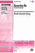 Cover icon of Remember Me sheet music for choir (SATB: soprano, alto, tenor, bass) by Ruth Morris Gray, intermediate skill level