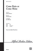 Cover icon of Come Rain or Come Shine sheet music for choir (SATB: soprano, alto, tenor, bass) by Harold Arlen, Johnny Mercer and Jay Althouse, intermediate skill level