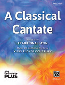 Cover icon of A Classical Cantate sheet music for choir (SAB: soprano, alto, bass) by Vicki Tucker Courtney, intermediate skill level