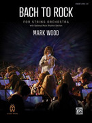 Cover icon of Bach to Rock (COMPLETE) sheet music for string orchestra by Mark Wood, intermediate skill level