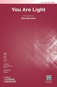 Cover icon of You Are Light sheet music for choir (SATB: soprano, alto, tenor, bass) by Mark Burrows, intermediate skill level