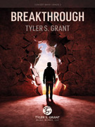 Cover icon of Breakthrough sheet music for concert band (full score) by Tyler S. Grant, intermediate skill level