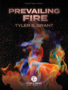 Cover icon of Prevailing Fire (COMPLETE) sheet music for concert band by Tyler S. Grant, intermediate skill level