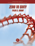 Cover icon of Zero to Sixty (COMPLETE) sheet music for concert band by Tyler S. Grant, intermediate skill level