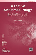 Cover icon of A Festive Christmas Trilogy sheet music for choir (SATB: soprano, alto, tenor, bass) by Anonymous and Mark Hayes, intermediate skill level