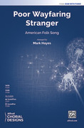 Cover icon of Poor Wayfaring Stranger sheet music for choir (SSAB: soprano, alto, bass) by Anonymous and Mark Hayes, intermediate skill level
