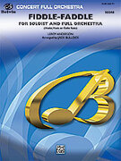 Cover icon of Fiddle-Faddle for Soloist and Full Orchestra (COMPLETE) sheet music for full orchestra by Leroy Anderson, intermediate/advanced skill level