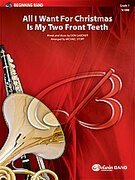 Cover icon of All I Want for Christmas Is My Two Front Teeth (COMPLETE) sheet music for concert band by Don Gardner, beginner skill level